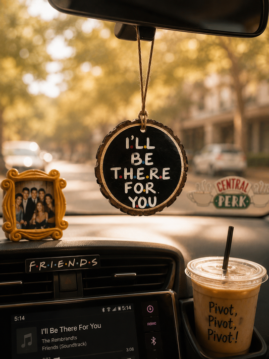 How you doin & I ll be there for you - Car charm for Friends lovers