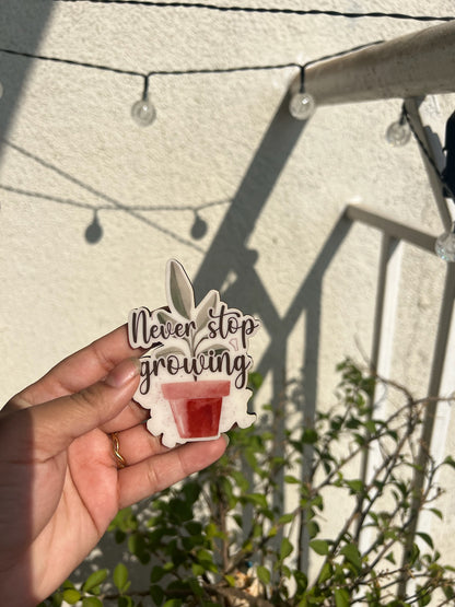 Never stop growing- fridge magnet