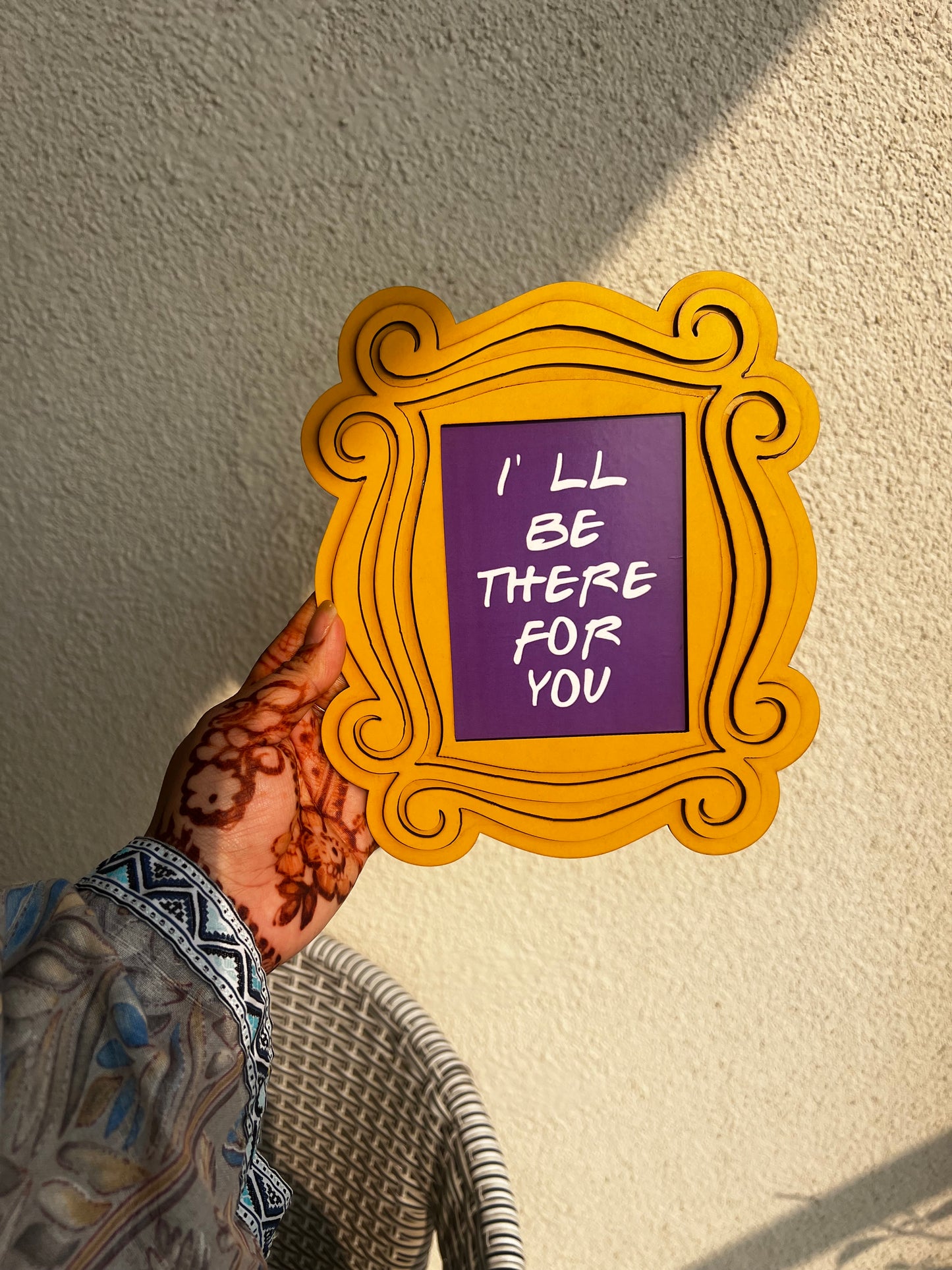 Handcrafted "I'll Be There For You" Friends Photo Frame (6x8 Inches)