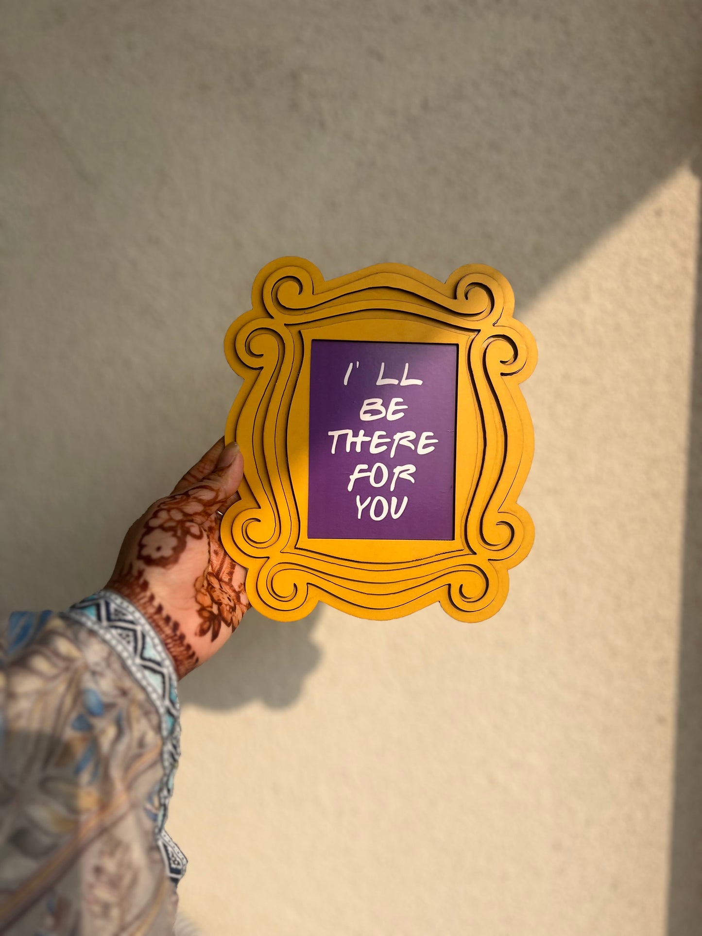 Handcrafted "I'll Be There For You" Friends Photo Frame (6x8 Inches)
