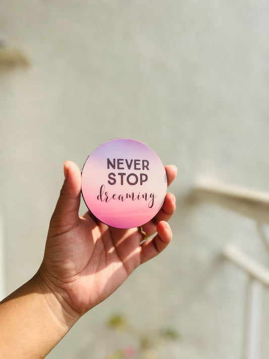 Never stop dreaming fridge magnet