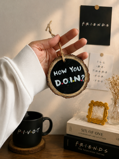 How you doin & I ll be there for you - Car charm for Friends lovers