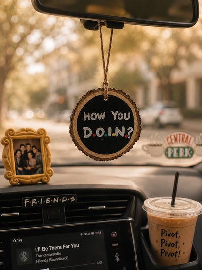How you doin & I ll be there for you - Car charm for Friends lovers