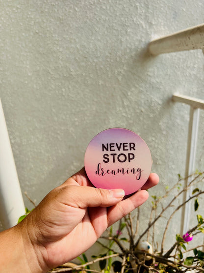 Never stop dreaming- fridge magnet