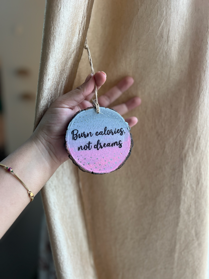 Burn calories not dreams- wall charm for workout lovers