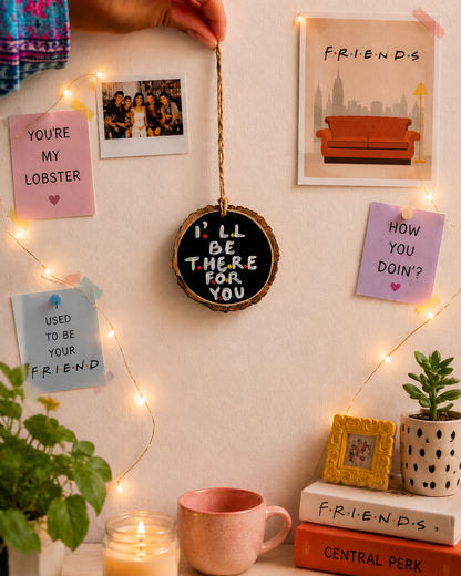 I ll be there for you - wall hanging/charm