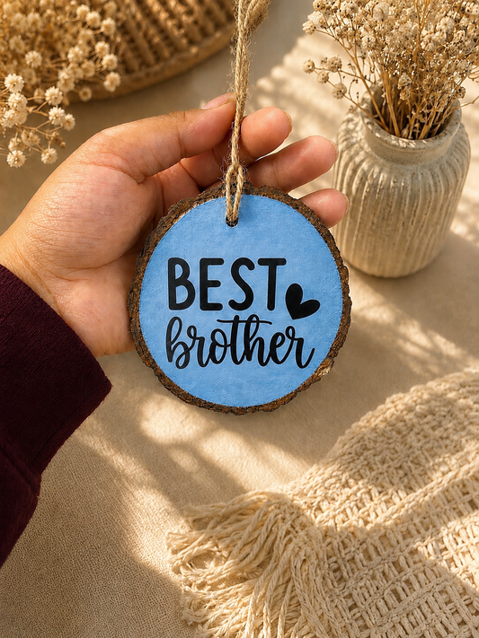 Best brother - wooden charm/ hanging/ gift