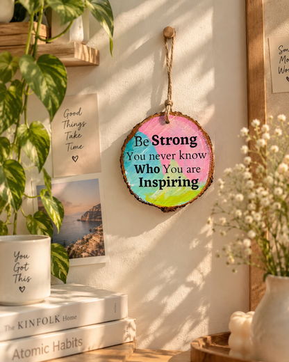 Be Strong – Inspirational Wooden Hanging