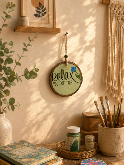 Relax – You Got This | Hand-Painted Wooden Wall Hanging