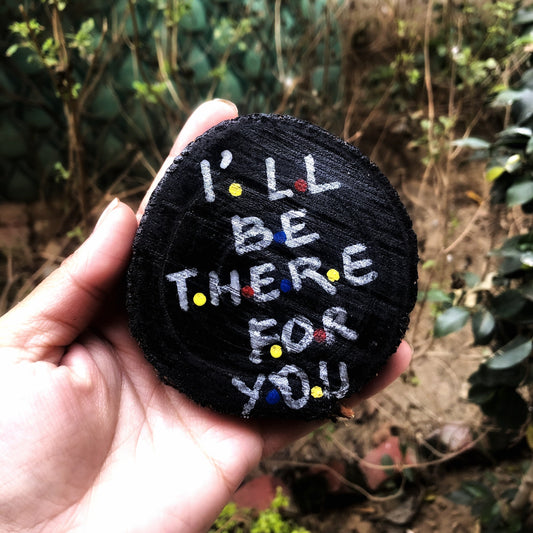 I ll be there for you