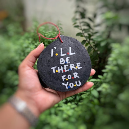 I ll be there for you